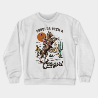 Shoulda Been A Cowgirl Horseback Cactus Rodeo Crewneck Sweatshirt